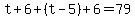 t%2B6%2B%28t-5%29%2B6=79