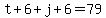 t%2B6%2Bj%2B6=79