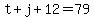 t%2Bj%2B12=79