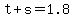 t%2Bs=1.8