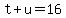t%2Bu=16