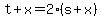 t%2Bx=2%28s%2Bx%29