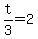 t%2F3=2