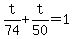 t%2F74+%2B+t%2F50+=+1
