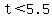 t%3C5.5