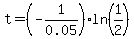 t=%28-1%2F0.05%29%2Aln%281%2F2%29