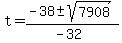 t=%28-38%2B-sqrt%287908%29%29%2F%28-32%29