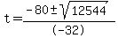 t=%28-80%2B-sqrt%2812544%29%29%2F-32