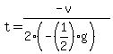 t=%28-v%29%2F%282%28-%281%2F2%29g%29%29