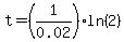 t=%281%2F0.02%29ln%282%29
