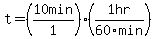 t=%2810min%2F1%29%2A%281hr%2F60min%29