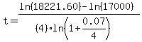 t=%28ln%2818221.60%29-ln%2817000%29%29%2F%28%284%29ln%281%2B0.07%2F4%29%29