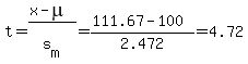 t=%28x-mu%29%2Fs%5Bm%5D=%28111.67-100%29%2F2.472=4.72