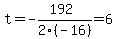 t=-%28192%29%2F2%28-16%29=6