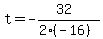 t=-%2832%29%2F%282%28-16%29%29