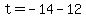 t=-14-12
