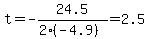 t=-24.5%2F%282%2A%28-4.9%29%29=2.5