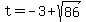 t=-3%2Bsqrt%2886%29
