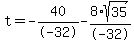 t=-40%2F-32-8%2Asqrt%2835%29%2F-32