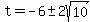 t=-6+%2B-+2sqrt%2810%29