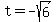 t=-sqrt%286%29