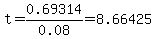 t=0.69314%2F0.08=8.66425
