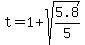 t=1%2Bsqrt%285.8%2F5%29