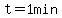 t=1+min