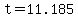 t=11.185