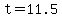 t=11.5