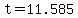 t=11.585