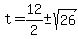 t=12%2F2+%2B-+sqrt%2826%29