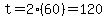t=2%2860%29=120