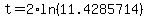 t=2%2Aln%2811.4285714%29