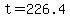 t=226.4