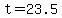 t=23.5