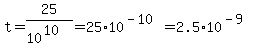 t=25%2F%2810%5E10%29=25%2A10%5E%28-10%29=2.5%2A10%5E%28-9%29