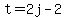 t=2j-2
