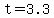 t=3.3