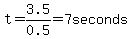 t=3.5%2F0.5+=+7+seconds