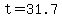 t=31.7