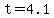 t=4.1