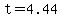 t=4.44