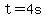 t=4s