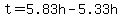 t=5.83h+-5.33h+