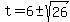 t=6%2B-+sqrt%2826%29