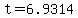 t=6.9314