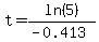 t=ln%285%29%2F%28-0.413%29