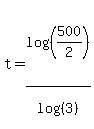 t=log%28%28500%2F2%29%29%2Flog%28%283%29%29