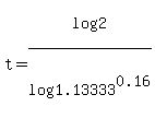 t=log%282%29%2Flog%281.13333%5E0.16%29